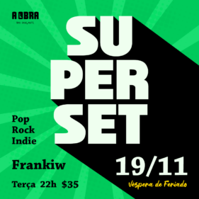 22:00 SUPERSET – VÉSPERA DE FERIADO